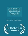 Cover: The Novels of Susan Edmostone Ferrier in Six Volumes the Inheritance - Scholar's Choice Edition - Scholar's Choice