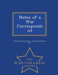 Enlarge image Cover: Notes of a War Correspondent - War College Series - War College Series