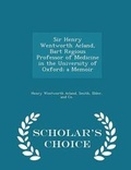 Cover: Sir Henry Wentworth Acland, Bart Regious Professor of Medicine in the University of Oxford; A Memoir - Scholar's Choice Edition - Scholar's Choice