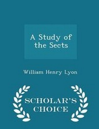 Enlarge image Cover: A Study of the Sects - Scholar's Choice Edition - Scholar's Choice