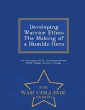 Cover: Developing Warrior Ethos - War College Series
