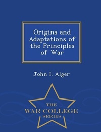 Enlarge image Cover: Origins and Adaptations of the Principles of War - War College Series - War College Series