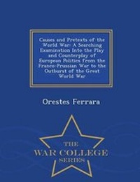 Enlarge image Cover: Causes and Pretexts of the World War - War College Series