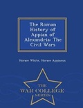 Cover: The Roman History of Appian of Alexandria - War College Series