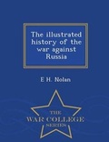 Cover: The Illustrated History of the War Against Russia - War College Series - War College Series
