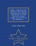 Cover: Libby, Andersonville, Florence - War College Series