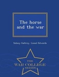 Cover: The Horse and the War - War College Series - War College Series