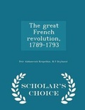 Cover: The Great French Revolution, 1789-1793 - Scholar's Choice Edition - Scholar's Choice