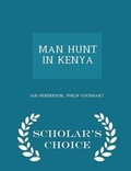 Cover: Man Hunt in Kenya - Scholar's Choice Edition - Scholar's Choice