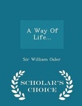 Cover: A Way of Life... - Scholar's Choice Edition - Scholar's Choice