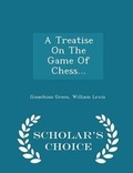 Cover: A Treatise on the Game of Chess... - Scholar's Choice Edition - Scholar's Choice