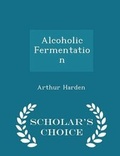 Cover: Alcoholic Fermentation - Scholar's Choice Edition - Scholar's Choice
