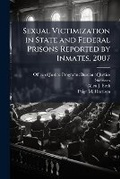 Cover: Sexual Victimization in State and Federal Prisons Reported by Inmates, 2007 - Scholar's Choice Edition - Scholar's Choice