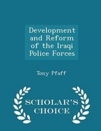 Enlarge image Cover: Development and Reform of the Iraqi Police Forces - Scholar's Choice Edition - Scholar's Choice