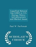 Cover: Liquefied Natural Gas (Lng) in U.S. Energy Policy - Scholar's Choice