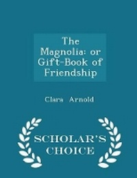 Enlarge image Cover: The Magnolia - Scholar's Choice