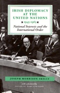 Cover: Irish Diplomacy at the United Nations, 1945-65 - Irish Academic Press Ltd