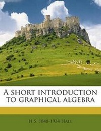 Enlarge image Cover: A Short Introduction to Graphical Algebra - Nabu Press