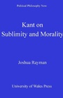 Cover: Kant on Sublimity and Morality - University of Wales Press
