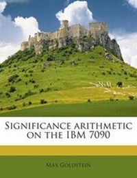 Enlarge image Cover: Significance Arithmetic on the IBM 7090 - Nabu Press