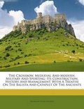 Cover: The Crossbow, Mediaeval and Modern, Military and Sporting - Nabu Press