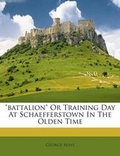 Cover: Battalion or Training Day at Schaefferstown in the Olden Time - Nabu Press