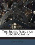 Cover: The Silver Fleece an Autobiography - Nabu Press