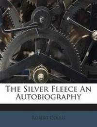 Enlarge image Cover: The Silver Fleece an Autobiography - Nabu Press
