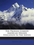 Cover: The Profane Comedy American Higher Education in the Sixties - Nabu Press