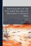 Cover: Bibliography of the Published Writings of President G. Stanley Hall, Volume 1 - Nabu Press