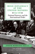 Cover: Irish Diplomacy at the United Nations 1945-65 - Irish Academic Press Ltd