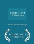 Cover: Shadow and Substance - Scholar's Choice Edition - Scholar's Choice