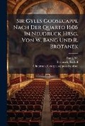 Cover: Sir Gyles Goosecappe Nach Der Quarto 1606 in Neudruck Hrsg. Von W. Bang Und R. Brotanek - Nabu Press