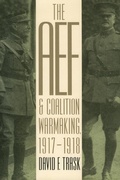 Cover: The AEF and Coalition Warmaking, 1917-1918 - University Press of Kansas