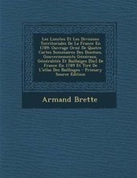 Abbildung von: Les Limites Et Les Divisions Territoriales de La France En 1789 - Nabu Press