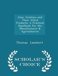 Cover: Glue, Gelatine and Their Allied Products - Scholar's Choice