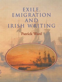 Enlarge image Cover: Exile, Emigration and Irish Writing - Irish Academic Press Ltd