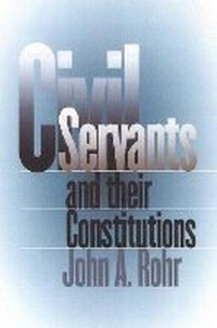 Enlarge image Cover: Civil Servants and Their Constitutions - University Press of Kansas