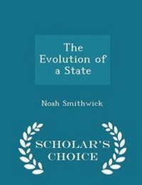 Enlarge image Cover: The Evolution of a State - Scholar's Choice Edition - Scholar's Choice