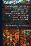 Cover: Das Vierdte Buch Von Der Neuwen Welt. Oder Neuwe Vnd Grundtliche Historien, Von Dem Nidergangischen Indien, So Von Christophoro Columbo Im Jar 1492 Erstlich Erfunden - Nabu Press