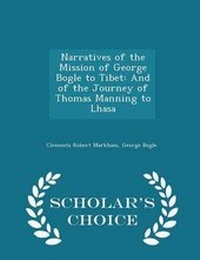 Enlarge image Cover: Narratives of the Mission of George Bogle to Tibet - Scholar's Choice