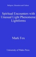 Cover: Spiritual Encounters with Unusual Light Phenomena - University of Wales Press