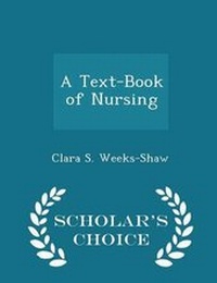 Enlarge image Cover: A Text-Book of Nursing - Scholar's Choice Edition - Scholar's Choice