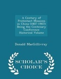 Cover: A Century of Protestant Missions in China (1807-1907) - Scholar's Choice