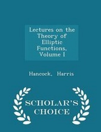 Abbildung von: Lectures on the Theory of Elliptic Functions, Volume I - Scholar's Choice Edition - Scholar's Choice