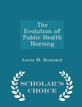 Cover: The Evolution of Public Health Nursing - Scholar's Choice Edition - Scholar's Choice