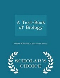 Enlarge image Cover: A Text-Book of Biology - Scholar's Choice Edition - Scholar's Choice
