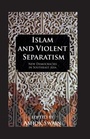 Cover: Islam And Violent Separatism - Routledge