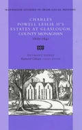 Cover: Charles Powell Leslie II's Estates at Glaslough, County Monaghan 1800-1841 - Irish Academic Press Ltd