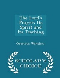 Bild: The Lord's Prayer; Its Spirit and Its Teaching - Scholar's Choice Edition - Scholar's Choice
